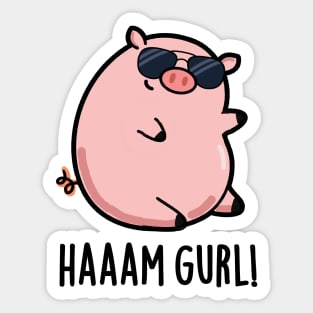 Haaaam Gurl Cute Pig Pun Sticker